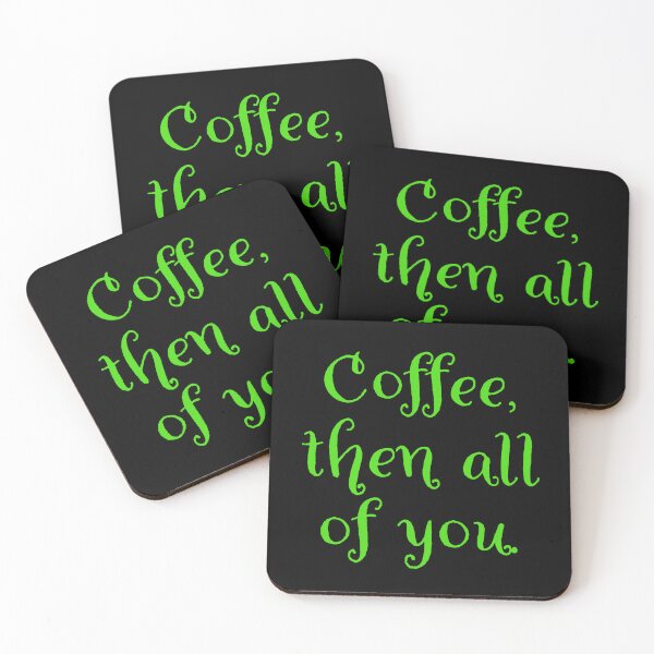 Item preview, Coffee then all of you.  designed and sold by Nomad-Maynard.