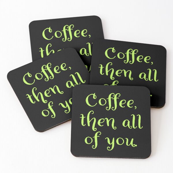Item preview, Coffee then all of you.  designed and sold by Nomad-Maynard.
