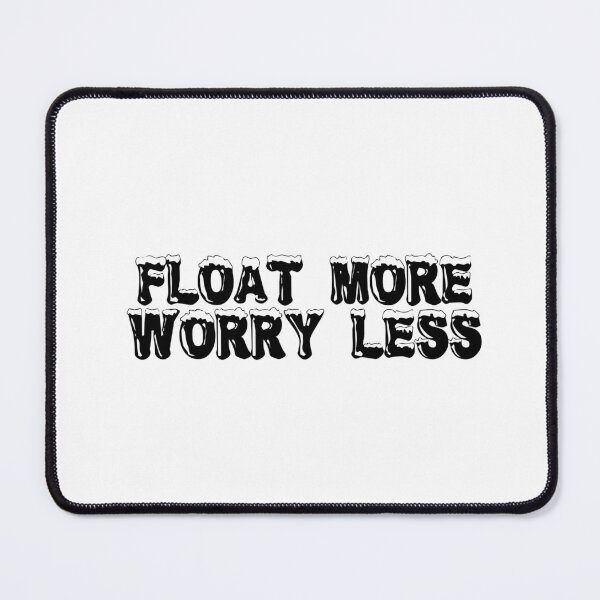 Item preview, Float More, Worry Less designed and sold by Ninjacatoff.