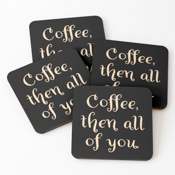 Item preview, Coffee then all of you.  designed and sold by Nomad-Maynard.