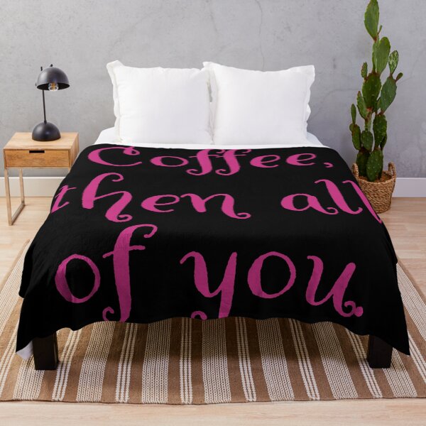 Item preview, Coffee then all of you. designed and sold by Nomad-Maynard.
