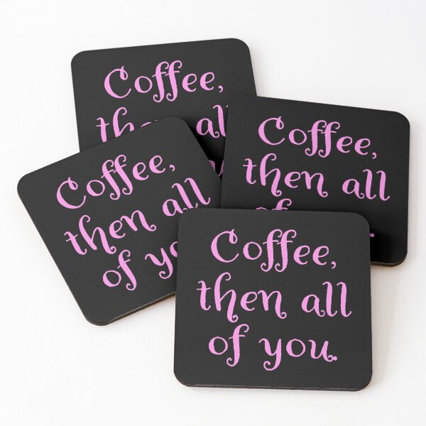 Item preview, Coffee then all of you.  designed and sold by Nomad-Maynard.
