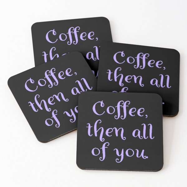 Item preview, Coffee then all of you.  designed and sold by Nomad-Maynard.