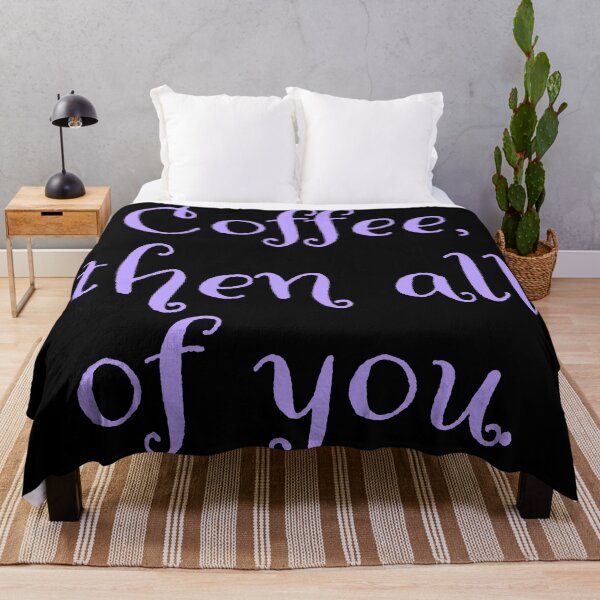 Item preview, Coffee then all of you. designed and sold by Nomad-Maynard.