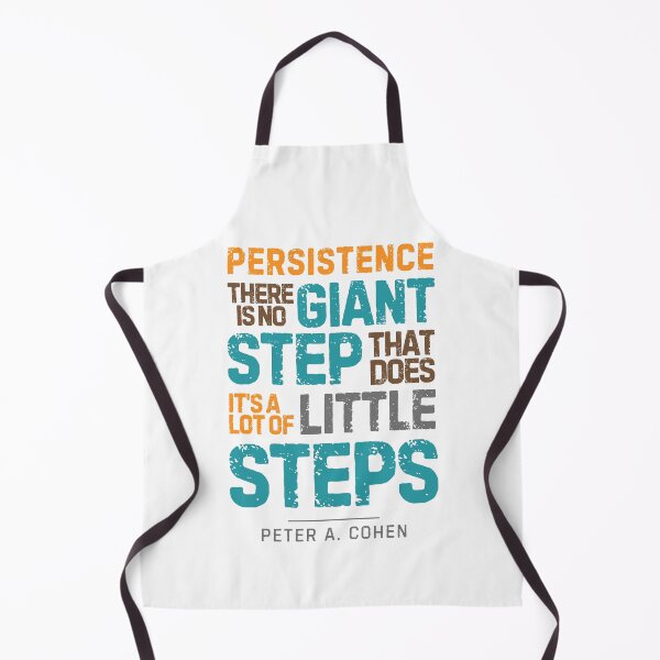 Item preview, “Persistence, There is No Giant Step That Does It's A Lot of Little Steps”― Peter A. Cohen designed and sold by Sketch-Shack.
