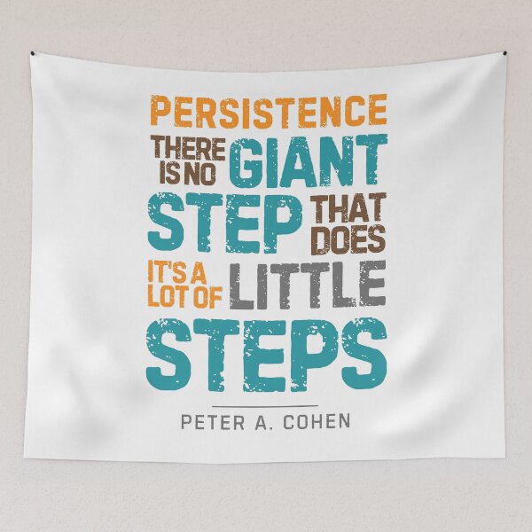 Item preview, “Persistence, There is No Giant Step That Does It's A Lot of Little Steps”― Peter A. Cohen designed and sold by Sketch-Shack.