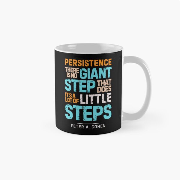 Item preview, “Persistence, There is No Giant Step That Does It's A Lot of Little Steps”― Peter A. Cohen designed and sold by Sketch-Shack.