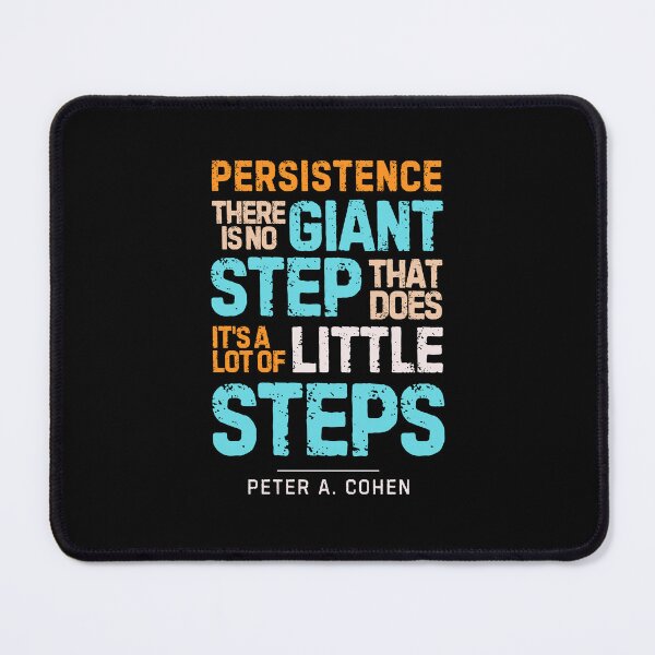 Item preview, “Persistence, There is No Giant Step That Does It's A Lot of Little Steps”― Peter A. Cohen designed and sold by Sketch-Shack.