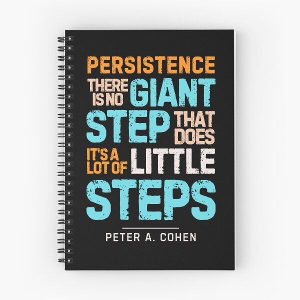 Item preview, “Persistence, There is No Giant Step That Does It's A Lot of Little Steps”― Peter A. Cohen designed and sold by Sketch-Shack.