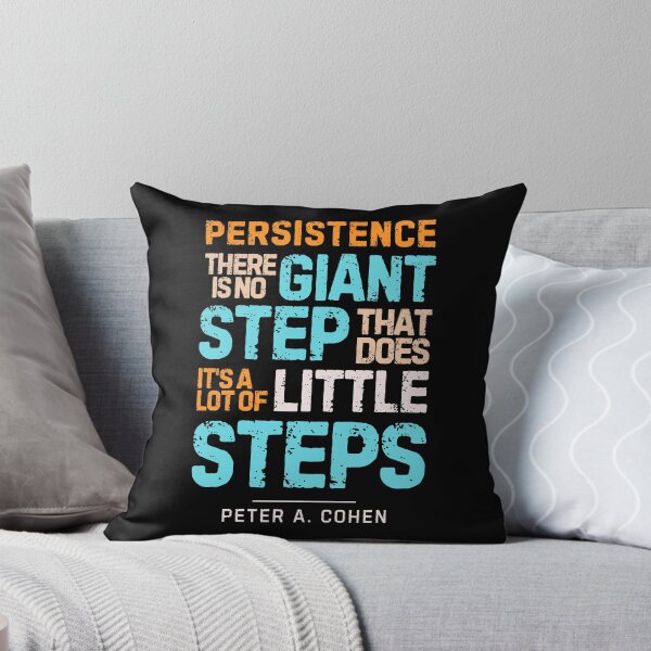 Item preview, “Persistence, There is No Giant Step That Does It's A Lot of Little Steps”― Peter A. Cohen designed and sold by Sketch-Shack.