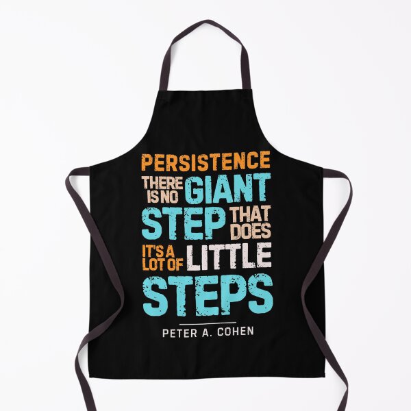 Item preview, “Persistence, There is No Giant Step That Does It's A Lot of Little Steps”― Peter A. Cohen designed and sold by Sketch-Shack.