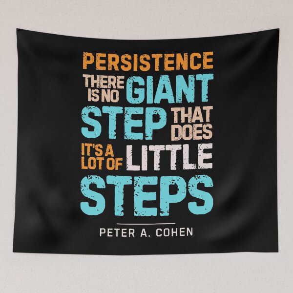 Item preview, “Persistence, There is No Giant Step That Does It's A Lot of Little Steps”― Peter A. Cohen designed and sold by Sketch-Shack.