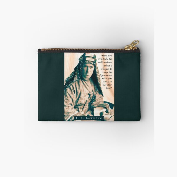 Item preview, T. E. Lawrence quote: Many men would take the death-sentence without a whimper, to escape the life-sentence which fate carries in her other hand. designed and sold by artbleed.