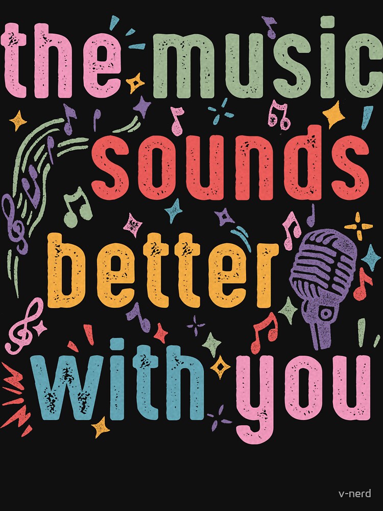 Thumbnail 7 of 7, Essential T-Shirt, The music sounds better with you designed and sold by v-nerd.