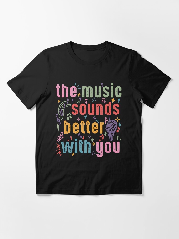 Thumbnail 3 of 7, Essential T-Shirt, The music sounds better with you designed and sold by v-nerd.