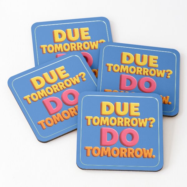 Item preview, Due tomorrow? Done tomorrow – Humorous statement about procrastination designed and sold by Girih.