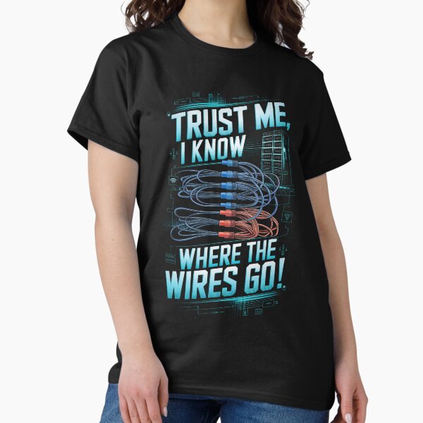 Item preview, Trust me,I know where the wires go! designed and sold by TeesTales.