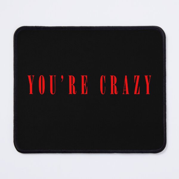 Item preview, You're Crazy designed and sold by leAnomis.