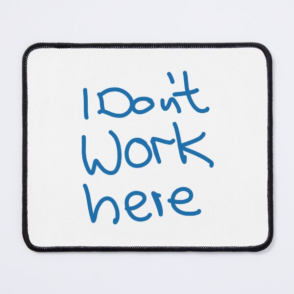 Item preview, I don't work here designed and sold by vibeno1.