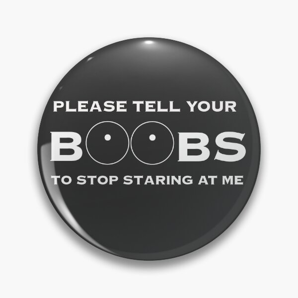 Item preview, Please tell your b**bs to stop staring at me - white designed and sold by Opto-Mais-Sad.