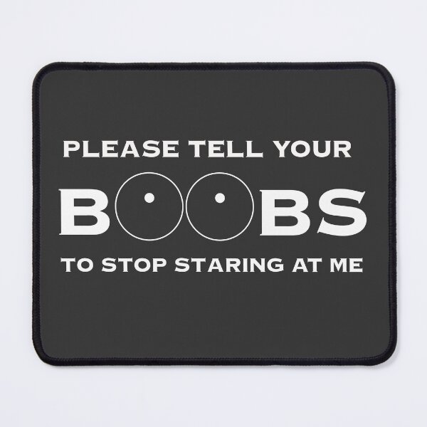 Item preview, Please tell your b**bs to stop staring at me - white designed and sold by Opto-Mais-Sad.