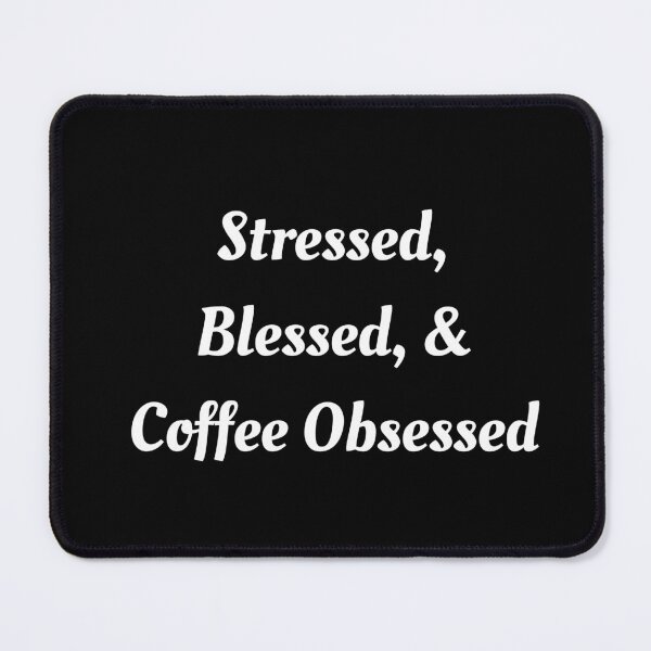 Item preview, Stressed, Blessed, & Coffee Obsessed designed and sold by DesignFloor.