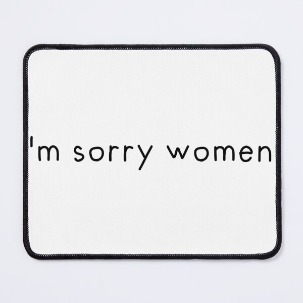 Item preview, I'm Sorry Women - DOAWK Quote designed and sold by teenfaint.