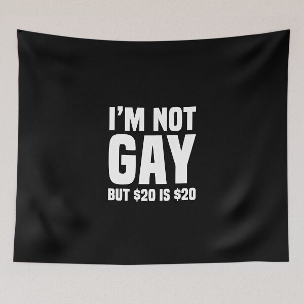 Item preview, I'm Not Gay But $20 is $20 designed and sold by DankThreads.