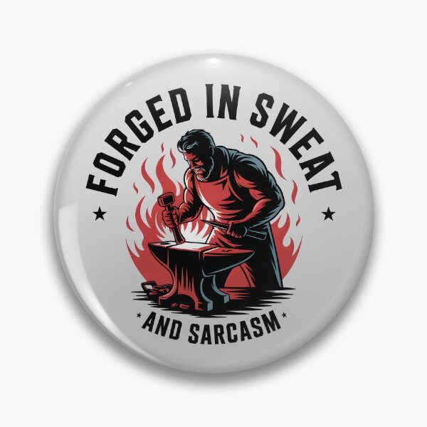 Item preview, Forged in Sweat and Sarcasm – Maker’s Motto designed and sold by Jollys-ArtShop.