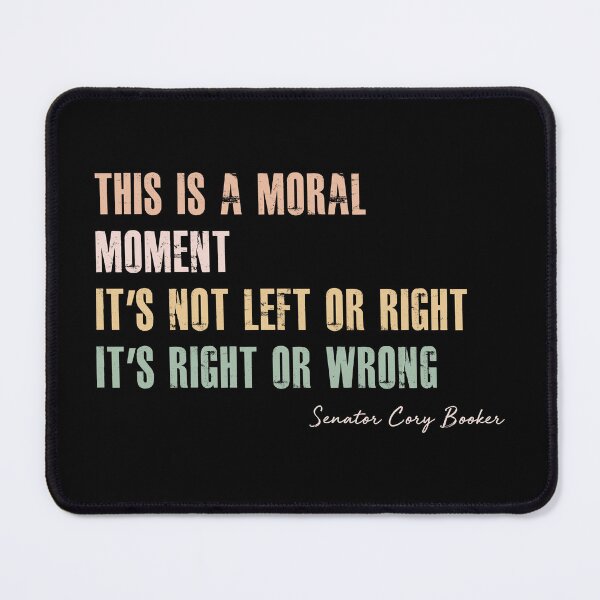 Item preview, Cory Booker Moral Moment, Not Right or Left It's Right Or Wrong designed and sold by Hoahip.