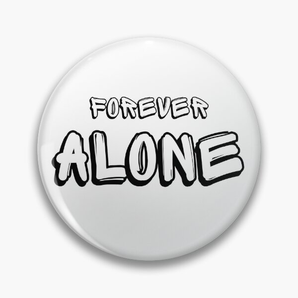Item preview, FOREVER ALONE designed and sold by PGAart.