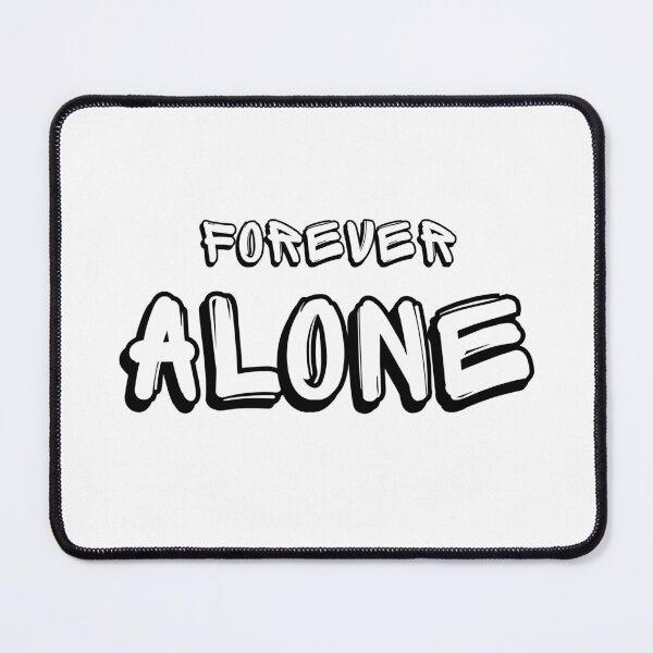 Item preview, FOREVER ALONE designed and sold by PGAart.