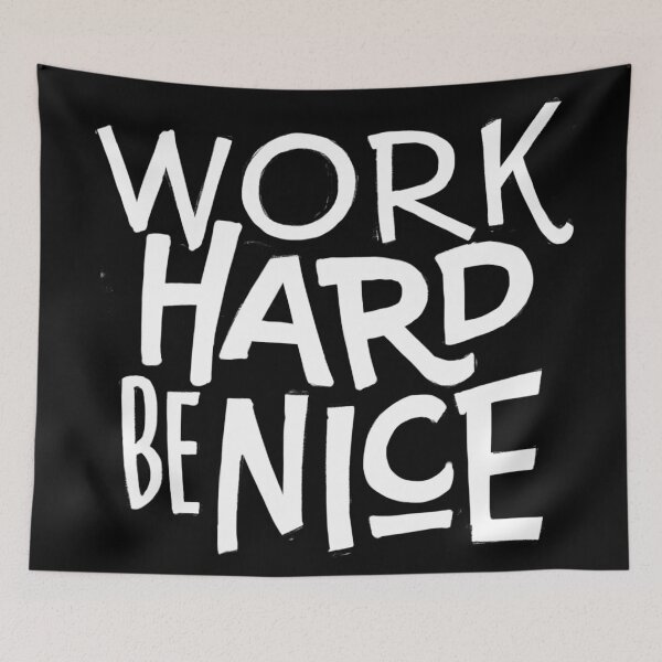 Item preview, Work hard, be nice designed and sold by Kerry Pritchard.