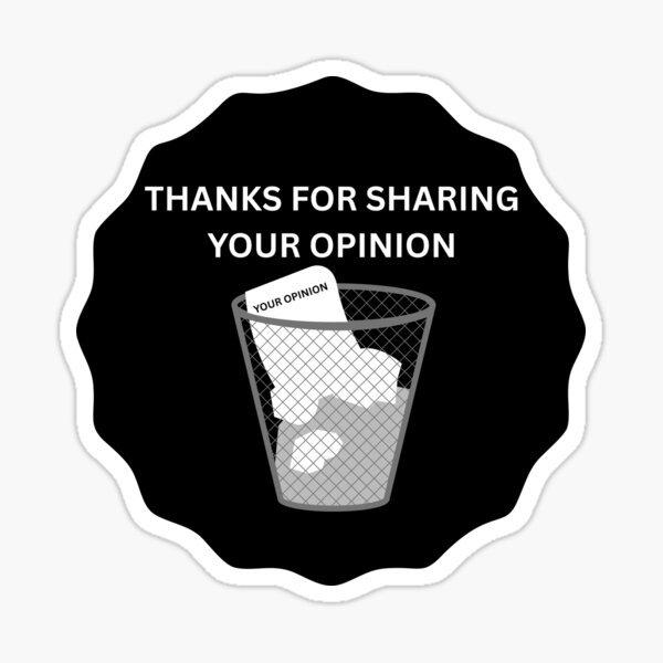 Item preview, Thanks For Sharing Your Opinion - Funny Offensive Humor designed and sold by VibrantVibesCo.