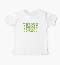 Weniger Stress Baby T-Shirt
