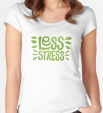 Less Stress Women's Fitted Scoop T-Shirt