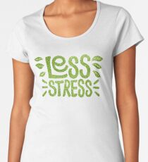 Less Stress Women's Premium T-Shirt