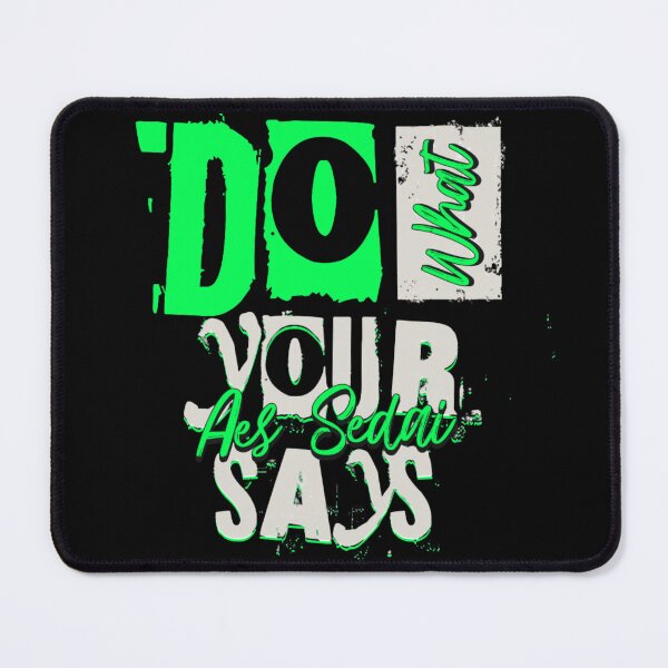 Item preview, Do What Your Aes Sedai Says designed and sold by Taveren-Tavern.