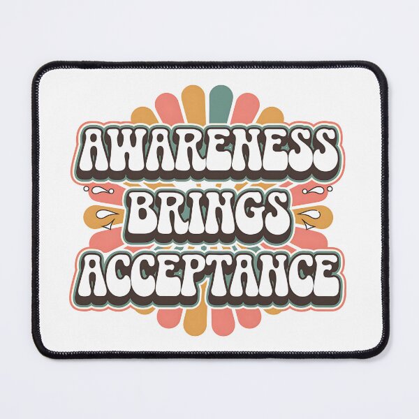 Item preview, Awareness Brings Acceptance designed and sold by Taans-Creation.
