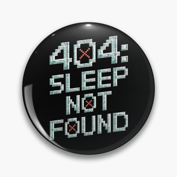 Item preview, 404 Sleep Not Found Funny Programmer Coder Art Design for Night Owls designed and sold by pixelpopplanet.