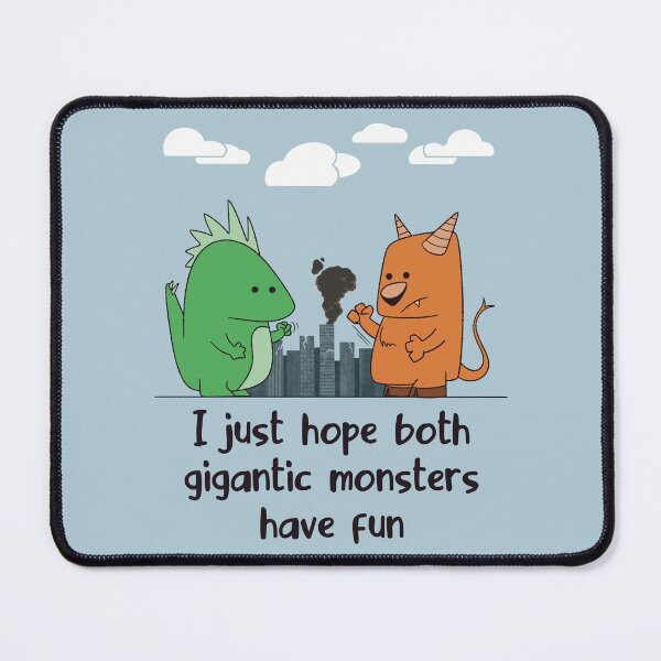 Item preview, I Just Hope Both Gigantic Monsters Have Fun designed and sold by WatershipBound.