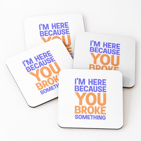 Item preview, I am here because you broke something designed and sold by designing01Ar3.