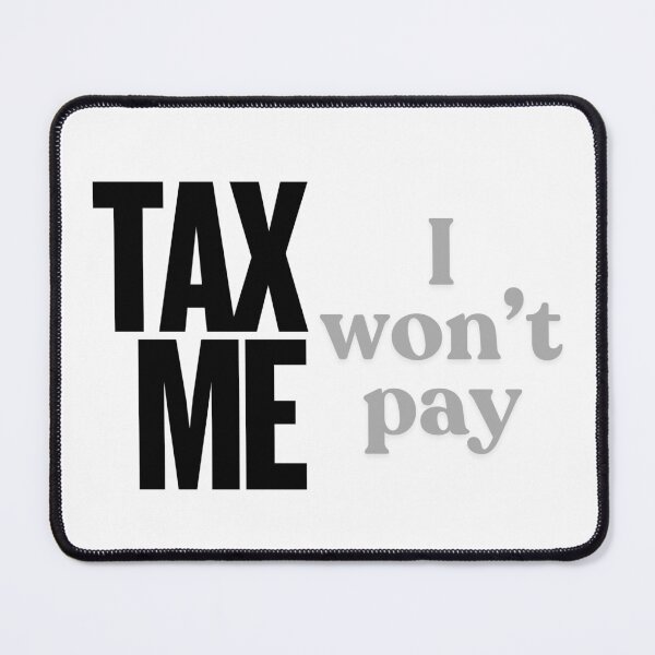 Item preview, Tax Me - I won't pay designed and sold by VasInd.