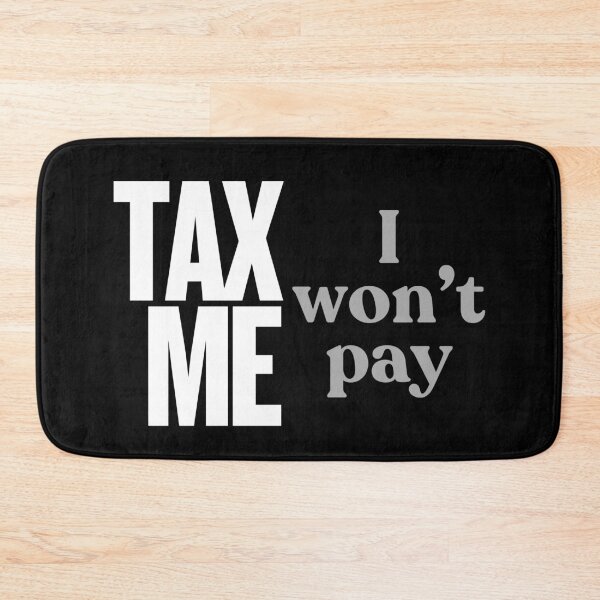 Item preview, Tax Me - I won't pay - white designed and sold by VasInd.