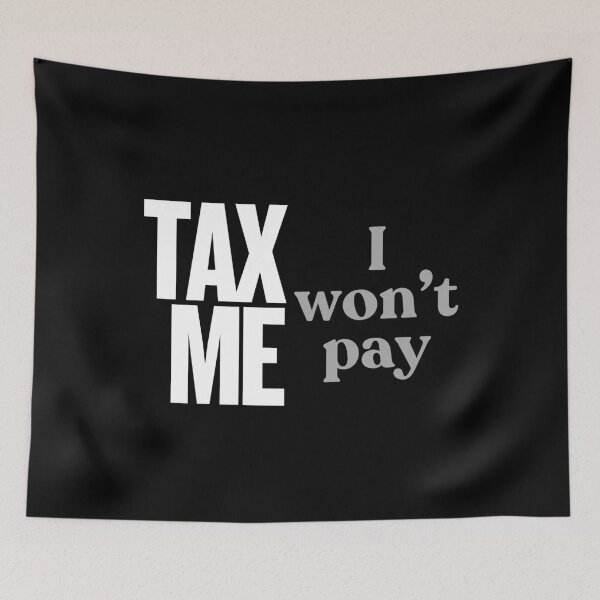 Item preview, Tax Me - I won't pay - white designed and sold by VasInd.