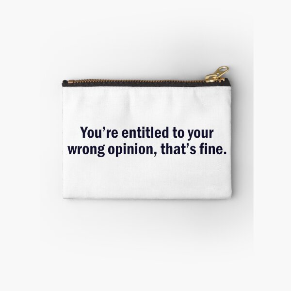 Item preview, You're entitled to your wrong opinion designed and sold by designing01Ar3.