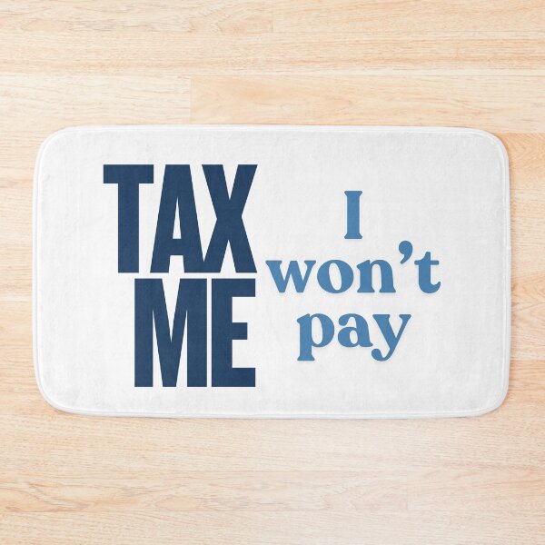 Item preview, Tax Me - I won't pay - blue designed and sold by VasInd.
