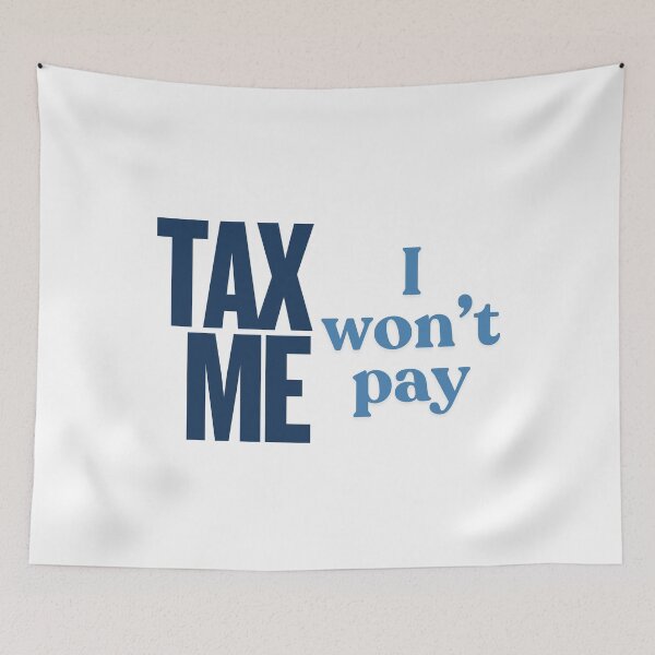 Item preview, Tax Me - I won't pay - blue designed and sold by VasInd.