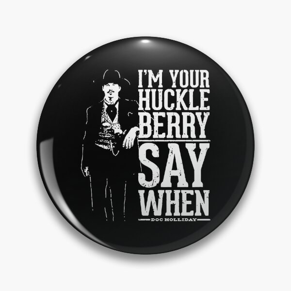 Item preview, I'm Your Huckleberry Say When Val Kilmer designed and sold by Hajuji.
