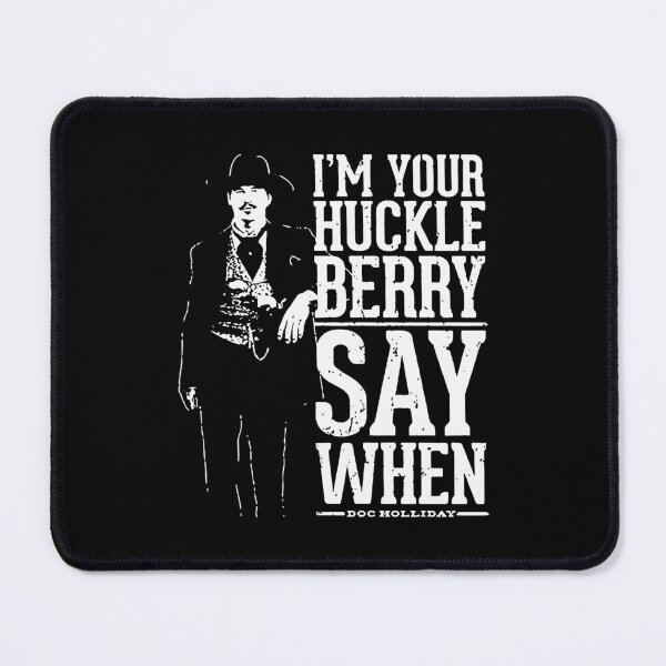 Item preview, I'm Your Huckleberry Say When Val Kilmer designed and sold by Hajuji.